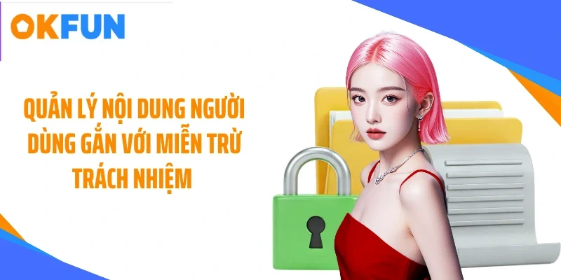 Quản lý nội dung người dùng gắn với miễn trừ trách nhiệm